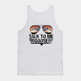 Top Gun Tank Top - Talk To Me Goose (Distressed) by Rascality 13